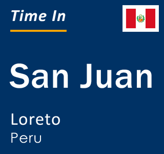 Current local time in San Juan, Loreto, Peru