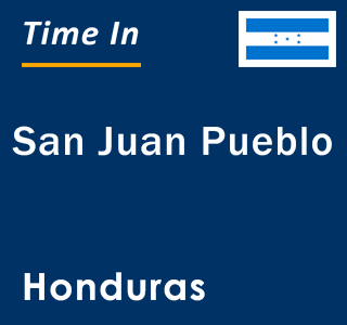 Current local time in San Juan Pueblo, Honduras