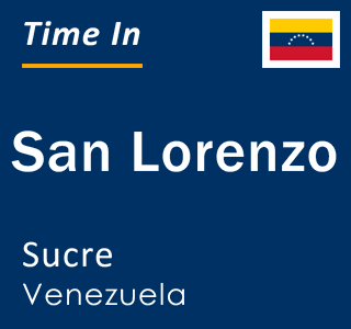 Current local time in San Lorenzo, Sucre, Venezuela