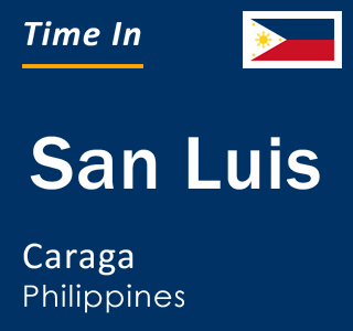 Current local time in San Luis, Caraga, Philippines