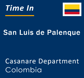 Current local time in San Luis de Palenque, Casanare Department, Colombia