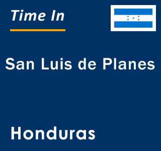 Current local time in San Luis de Planes, Honduras