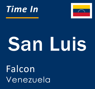 Current local time in San Luis, Falcon, Venezuela