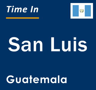 Current local time in San Luis, Guatemala