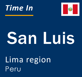 Current local time in San Luis, Lima region, Peru