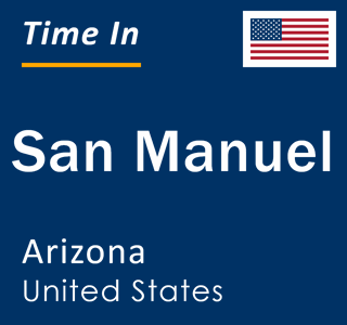 Current local time in San Manuel, Arizona, United States