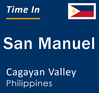 Current local time in San Manuel, Cagayan Valley, Philippines