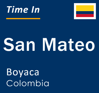 Current local time in San Mateo, Boyaca, Colombia