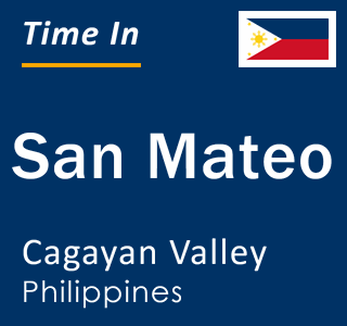 Current local time in San Mateo, Cagayan Valley, Philippines