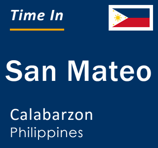 Current local time in San Mateo, Calabarzon, Philippines