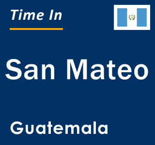 Current local time in San Mateo, Guatemala