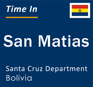 Current local time in San Matias, Santa Cruz Department, Bolivia
