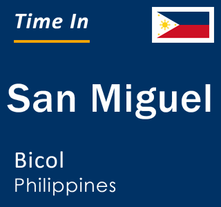 Current local time in San Miguel, Bicol, Philippines