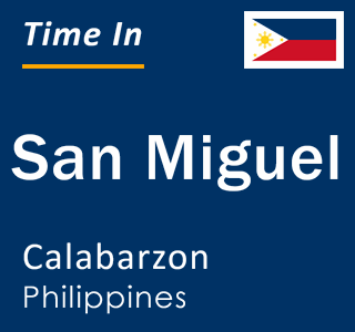 Current local time in San Miguel, Calabarzon, Philippines