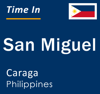 Current local time in San Miguel, Caraga, Philippines