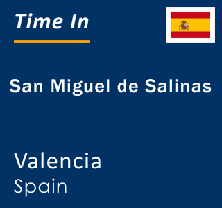 Current local time in San Miguel de Salinas, Valencia, Spain