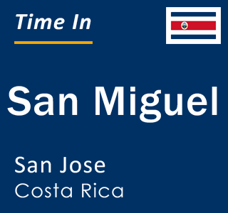 Current local time in San Miguel, San Jose, Costa Rica
