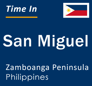 Current local time in San Miguel, Zamboanga Peninsula, Philippines