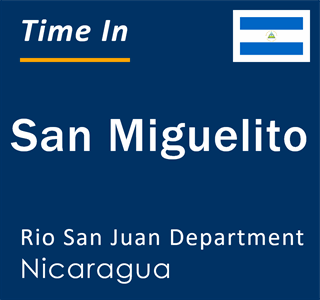 Current local time in San Miguelito, Rio San Juan Department, Nicaragua