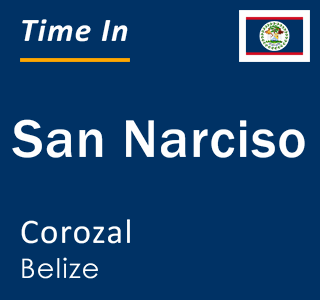 Current local time in San Narciso, Corozal, Belize