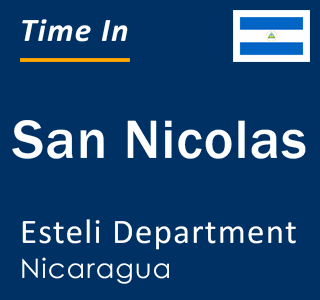 Current local time in San Nicolas, Esteli Department, Nicaragua
