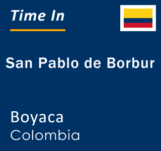 Current local time in San Pablo de Borbur, Boyaca, Colombia