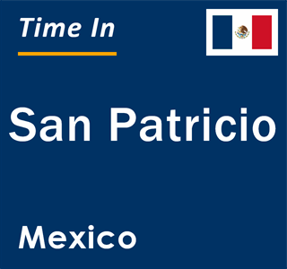 Current local time in San Patricio, Mexico