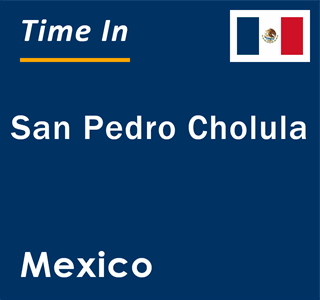 Current local time in San Pedro Cholula, Mexico