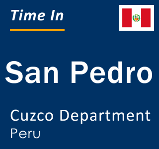 Current local time in San Pedro, Cuzco Department, Peru