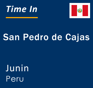 Current local time in San Pedro de Cajas, Junin, Peru