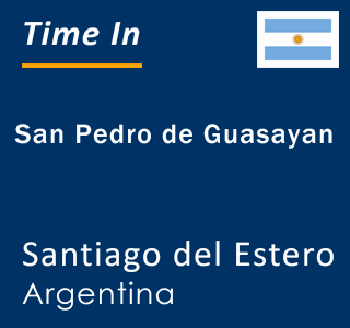 Current local time in San Pedro de Guasayan, Santiago del Estero, Argentina