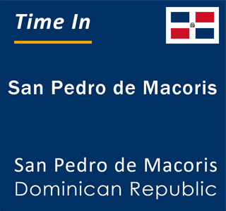 Current time in San Pedro de Macoris, San Pedro de Macoris, Dominican Republic