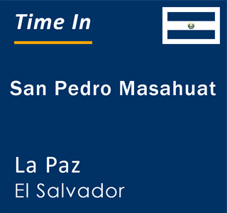 Current local time in San Pedro Masahuat, La Paz, El Salvador