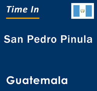 Current local time in San Pedro Pinula, Guatemala