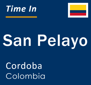 Current local time in San Pelayo, Cordoba, Colombia