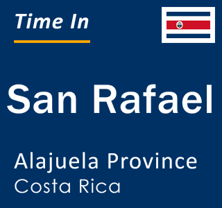 Current local time in San Rafael, Alajuela Province, Costa Rica