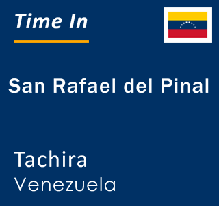 Current local time in San Rafael del Pinal, Tachira, Venezuela
