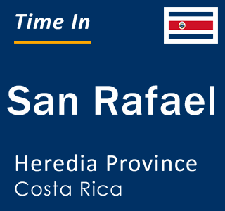 Current local time in San Rafael, Heredia Province, Costa Rica