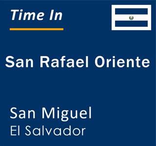 Current local time in San Rafael Oriente, San Miguel, El Salvador
