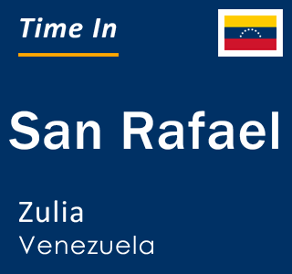 Current local time in San Rafael, Zulia, Venezuela