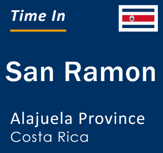 Current local time in San Ramon, Alajuela Province, Costa Rica