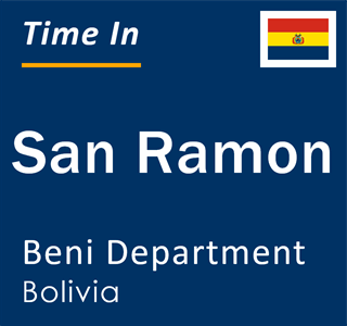 Current local time in San Ramon, Beni Department, Bolivia