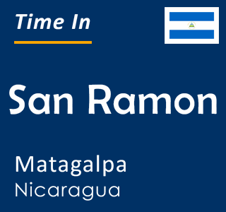 Current local time in San Ramon, Matagalpa, Nicaragua