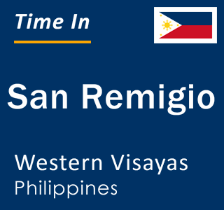 Current local time in San Remigio, Western Visayas, Philippines