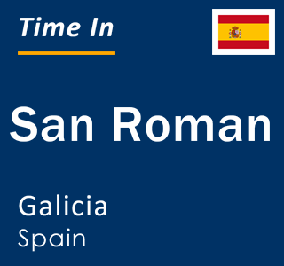 Current local time in San Roman, Galicia, Spain