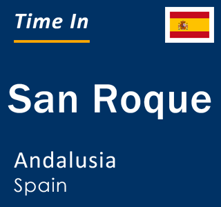 Current local time in San Roque, Andalusia, Spain
