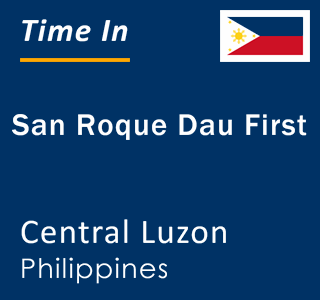 Current local time in San Roque Dau First, Central Luzon, Philippines