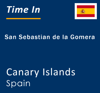 Current local time in San Sebastian de la Gomera, Canary Islands, Spain
