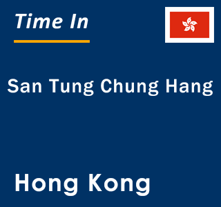 Current local time in San Tung Chung Hang, Hong Kong