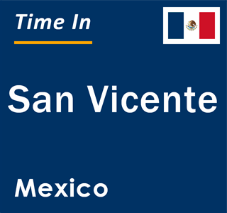 Current local time in San Vicente, Mexico